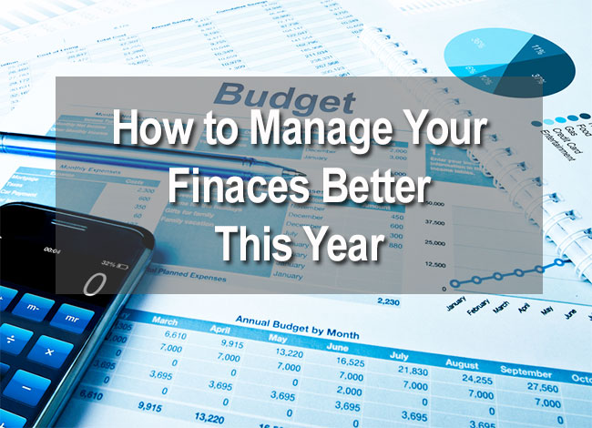 How to Manage Your Finaces Better This Year How to Manage Your Finaces Better This Year
