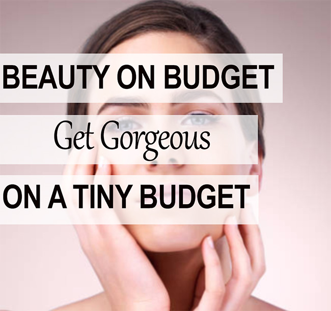 Beauty on a Budget - Get Gorgeous On a Tiny Budget Beauty on a Budget - Get Gorgeous On a Tiny Budget